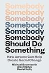 Somebody Should Do Something by Michael  Brownstein