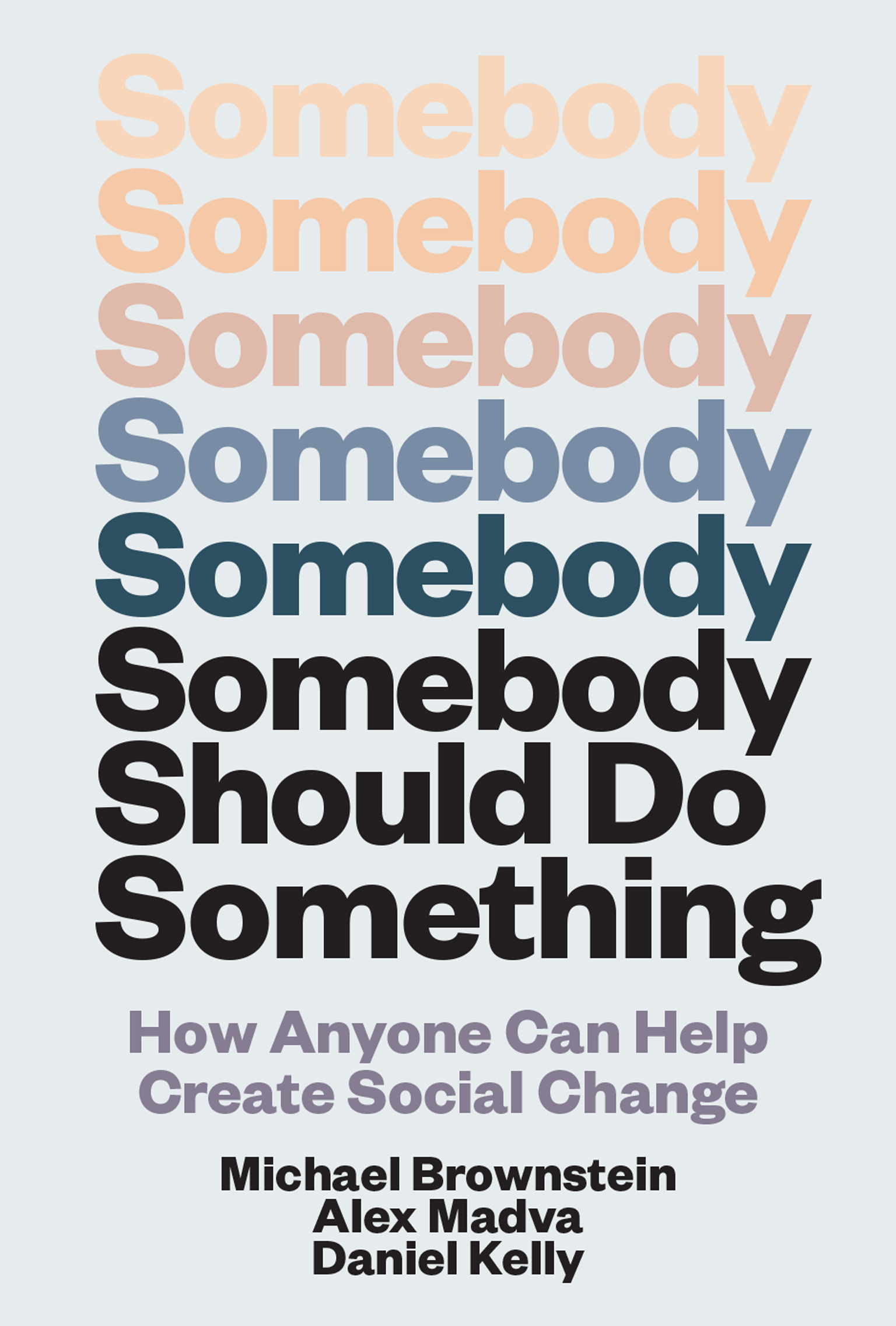 Somebody Should Do Something: How Anyone Can Help Create Social Change (Hardcover)