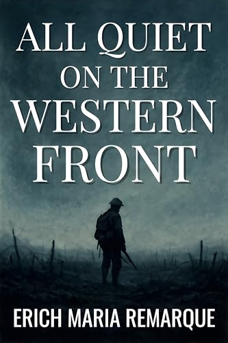 All Quiet on the Western Front: A Classic War Novel