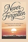 Never Forgotten: Brittanee Drexel's Life and the Thirteen-Year Journey to Find Truth