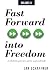 Fast Forward into Freedom: ...