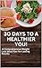 30 days to a healthier you:...
