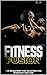 Fitness Fusion: the blue pr...