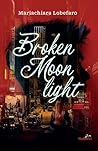 Broken Moonlight by Mariachiara Lobefaro