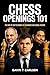 Chess Openings 101 by Gavin T Carlsen Chess Openings 101 by Gavin T Carlsen