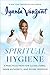 Spiritual Hygiene: A Practical Path for Clean Living, Inner Authority, and Divine Freedom