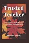 Trusted Teacher: The Untold Story of Mary Kay Letourneau And the Scandal That Shocked America Trusted Teacher: The Untold Story of Mary Kay Letourneau And the Scandal That Shocked America