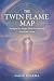 The Twin Flame Map: Navigat...