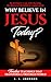 Why Believe in Jesus Today? by J. J. Johnson