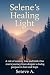Selene's Healing Light: A t...