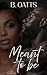 Meant To Be by B Oatts