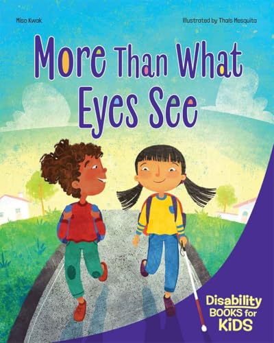 More Than What Eyes See: A book about blindness (Disability Books for Kids)