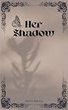 Her Shadow