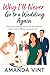 Why I'll Never Go to a Wedding Again by Amanda Vint