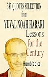 381 quotes selection from Yuval Noah Harari. Lessons for the Century.: Influential thinkers (The Practitioner’s Latticework Book 5) 381 quotes selection from Yuval Noah Harari. Lessons for the Century.: Influential thinkers (The Practitioner’s Latticework Book 5)