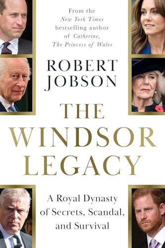 The Windsor Legacy: A Royal Dynasty of Secrets, Scandal, and Survival (Hardcover)