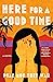 Here for a Good Time: A Novel