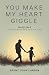 You Make My Heart Giggle: Dadisms, The Wisdom and Wit of Dad