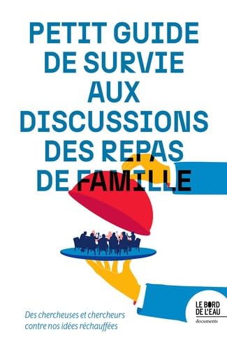 Petit guide de survie aux discussions des repas de famille (Paperback)