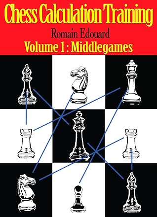 Chess Calculation Training - Volume 1: Middlegames