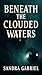Beneath the Clouded Waters
