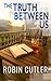 The Truth Between Us (Charl...