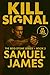 Kill Signal by Samuel James