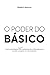 O Poder do básico: Como estratégias (básicas) de marketing são suficientes para escalar e superar os concorrentes. (Portuguese Edition)