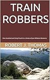 TRAIN ROBBERS by Robert J. Thomas