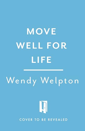 Move Well For Life: Unlock the life-changing power of everyday movement (Kindle Edition)
