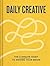 Daily Creative: The 5-Minute Habit to Rewire Your Brain