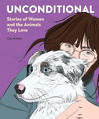 Unconditional: Stories of Women and the Animals They Love