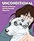Unconditional: Stories of Women and the Animals They Love