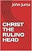 CHRIST THE RULING HEAD