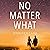 No Matter What