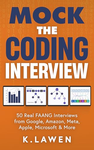 Mock the Coding Interview: 50 Real FAANG Interviews from Google, Amazon, Meta, Apple, Microsoft & More (Kindle Edition)