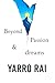Beyond Passion and Dreams by Yarro Rai