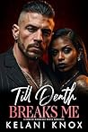 Till Death Breaks Me
