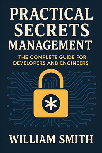 Practical SOPS Secrets Management: The Complete Guide for Developers and Engineers (Kindle Edition)