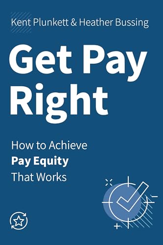 Get Pay Right: How to Achieve Pay Equity That Works (Kindle Edition)