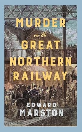 Murder on the Great Northern Railway: (Railway Detective, #24)