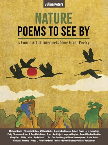 Nature Poems to See By: A Comic Artist Interprets More Great Poetry (Julian Peters Poetry Comics)