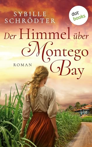 Der Himmel über Montego Bay: Roman | Eine mutige Frau kämpft für Ihre Liebe in einer Zeit voll glühendem Hass (German Edition)