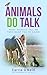 Animals DO Talk: What Anima...