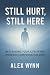Still Hurt Still Here