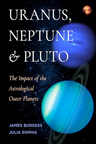 Uranus, Neptune, and Pluto: The Impact of the Astrological Outer Planets (Paperback)