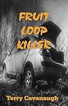 Fruit Loop Killer: A Mark Jeremy Novel Fruit Loop Killer: A Mark Jeremy Novel
