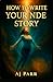 How to Write Your NDE Story by A.J.  Parr