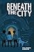Beneath the City