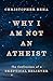 Why I Am Not an Atheist: The Confessions of a Skeptical Believer